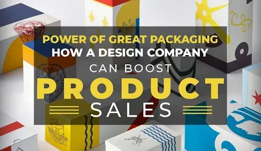 Power of Great Packaging: How a Design Company Can Boost Product Sales?